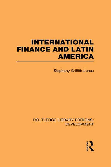 Stephany Griffith-Jones - International Finance and Latin America, Inbunden