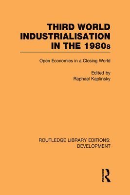 Raphie Kaplinsky, UK) Kaplinsky, Raphie (Open University - Third World Industrialization in the 1980s, Inbunden