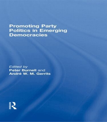 Peter Burnell, Andre Gerrits - Promoting Party Politics in Emerging Democracies, Inbunden