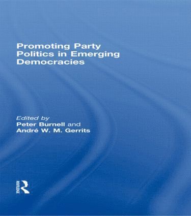 Promoting Party Politics in Emerging Democracies 1