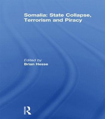 Somalia: State Collapse, Terrorism and Piracy 1