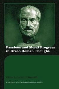 bokomslag Passions and Moral Progress in Greco-Roman Thought