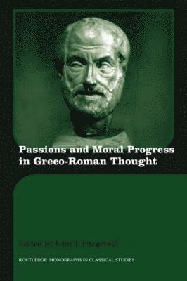 Passions and Moral Progress in Greco-Roman Thought 1