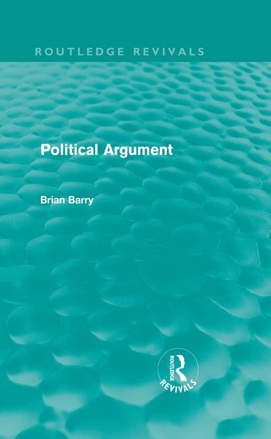 Brian Barry - Political Argument (Routledge Revivals), Inbunden