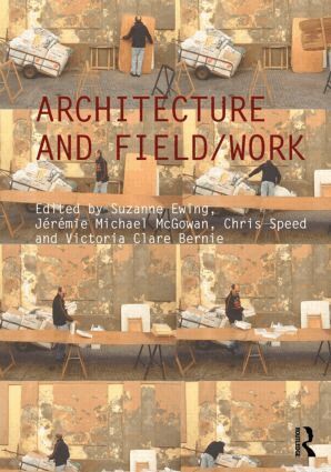 Suzanne Ewing, Jeremie Michael McGowan, Chris Speed, Victoria Clare Bernie - Architecture and Field/Work, Häftad