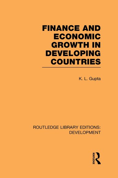 K. L. Gupta - Finance and Economic Growth in Developing Countries, Inbunden