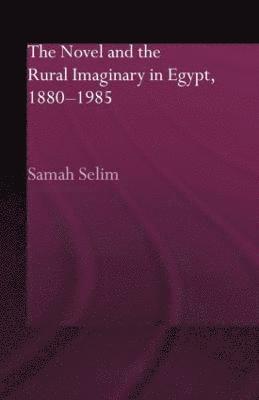 The Novel and the Rural Imaginary in Egypt, 1880-1985 1