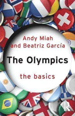 Andy Miah, Beatriz Garcia, UK) Miah, Andy (University of the West of Scotland, UK) Garcia, Beatriz (University of Liverpool - Olympics: The Basics, Häftad