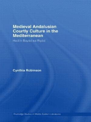 Medieval Andalusian Courtly Culture in the Mediterranean 1
