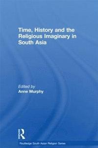 bokomslag Time, History and the Religious Imaginary in South Asia