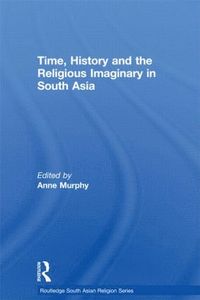 bokomslag Time, History and the Religious Imaginary in South Asia