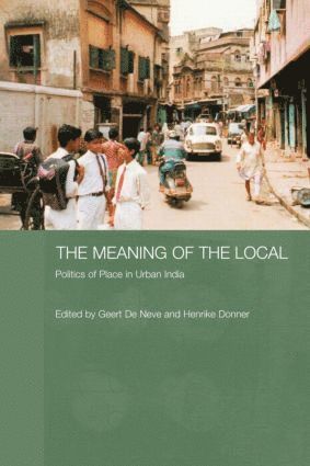 Geert de Neve, Henrike Donner, UK) de Neve, Geert (University of Sussex, UK) Donner, Henrike (London School of Economics and Political Science, Geert De Neve - Meaning of the Local, Häftad