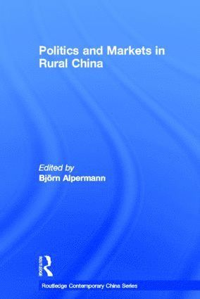 Politics and Markets in Rural China 1