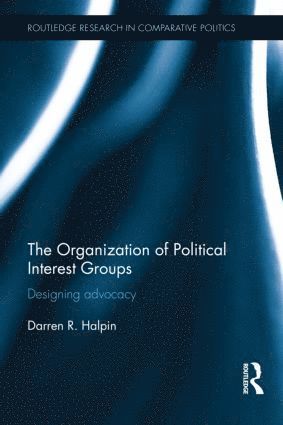 Darren Halpin - Organization of Political Interest Groups, Inbunden
