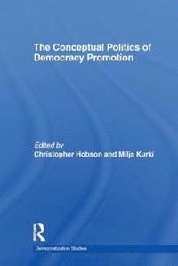 bokomslag The Conceptual Politics of Democracy Promotion