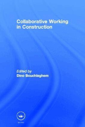 Dino Bouchlaghem - Collaborative Working in Construction, Inbunden