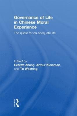 Everett Zhang, Arthur Kleinman, Weiming Tu, USA) Zhang, Everett (Princeton University, USA) Kleinman, Arthur (Harvard University, USA) Tu, Weiming (Harvard University - Governance of Life in Chinese Moral Experience, Inbunden