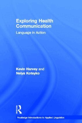Kevin Harvey, Nelya Koteyko - Exploring Health Communication, Inbunden