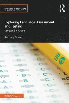 Anthony Green - Exploring Language Assessment and Testing, Häftad