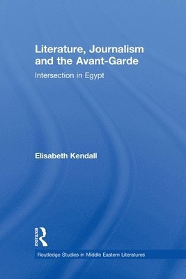 Elisabeth Kendall, UK) Kendall, Elisabeth (University of Edinburgh - Literature, Journalism and the Avant-Garde, Häftad