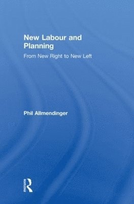 Phil Allmendinger, UK) Allmendinger, Phil (University of Cambridge - New Labour and Planning, Inbunden