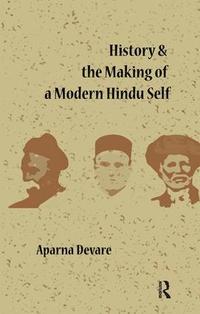 bokomslag History and the Making of a Modern Hindu Self