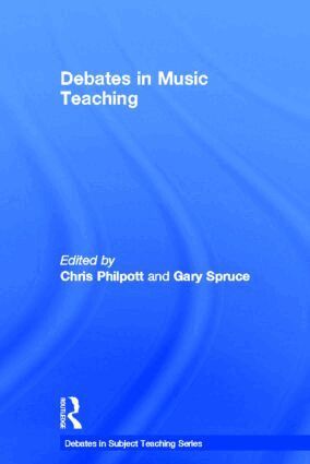 Chris Philpott, Gary Spruce - Debates in Music Teaching, Inbunden