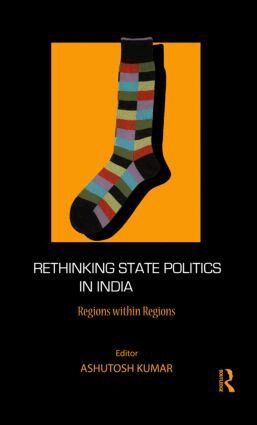 Ashutosh Kumar - Rethinking State Politics in India, Inbunden