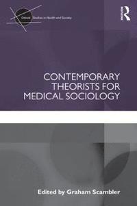 bokomslag Contemporary Theorists for Medical Sociology