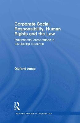 Corporate Social Responsibility, Human Rights and the Law 1