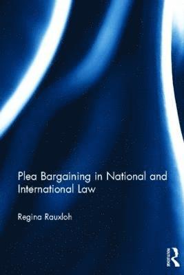 Plea Bargaining in National and International Law 1