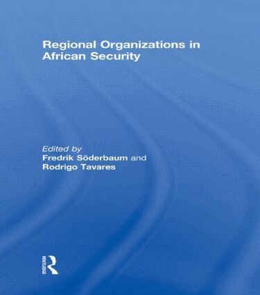 Fredrik Soderbaum, Rodrigo Tavares - Regional Organizations in African Security, Inbunden