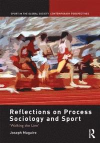 bokomslag Reflections on Process Sociology and Sport