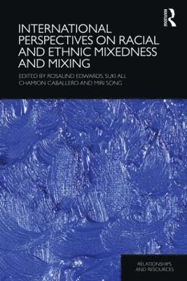 International Perspectives on Racial and Ethnic Mixedness and Mixing 1