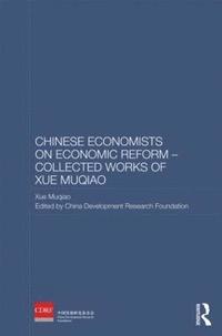 bokomslag Chinese Economists on Economic Reform - Collected Works of Xue Muqiao