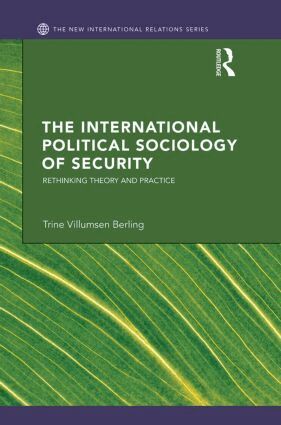 Trine Villumsen Berling - International Political Sociology of Security, Inbunden