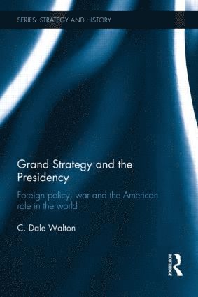 bokomslag Grand Strategy and the Presidency