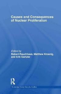 bokomslag Causes and Consequences of Nuclear Proliferation