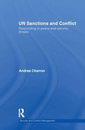 Andrea Charron - UN Sanctions and Conflict, Inbunden