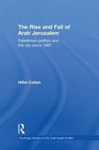 bokomslag The Rise and Fall of Arab Jerusalem