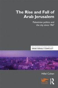 bokomslag The Rise and Fall of Arab Jerusalem