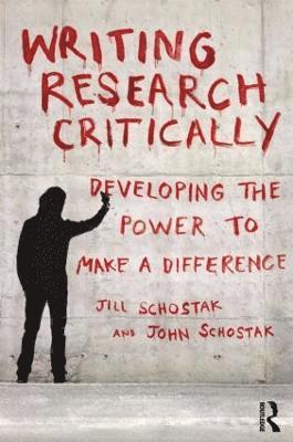 John Schostak, Jill Schostak, UK) Schostak, Jill (University of East Anglia - Writing Research Critically, Häftad