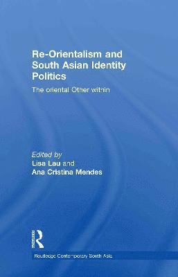 Re-Orientalism and South Asian Identity Politics 1