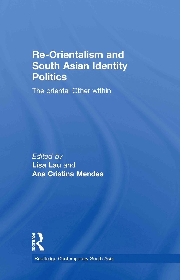 Re-Orientalism and South Asian Identity Politics 1