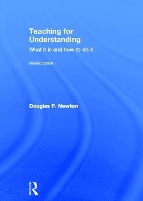 Douglas P Newton, UK) Newton, Douglas P (University of Durham - Teaching for Understanding, Inbunden