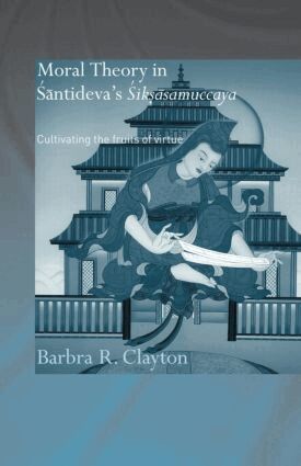Barbra R. Clayton - Moral Theory in Santideva's Siksasamuccaya, Häftad