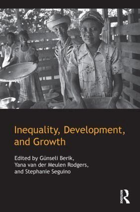 Günseli Berik, Yana van der Meulen Rodgers, Stephanie Seguino - Inequality, Development, and Growth, Inbunden