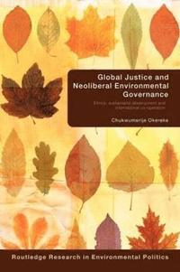 bokomslag Global Justice and Neoliberal Environmental Governance
