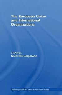 bokomslag The European Union and International Organizations