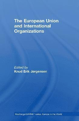 bokomslag The European Union and International Organizations